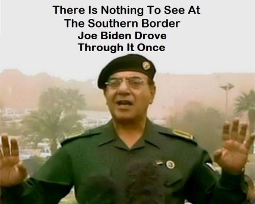 Baghdad Bob Nothing At Southern Border Joe Drove Through Once