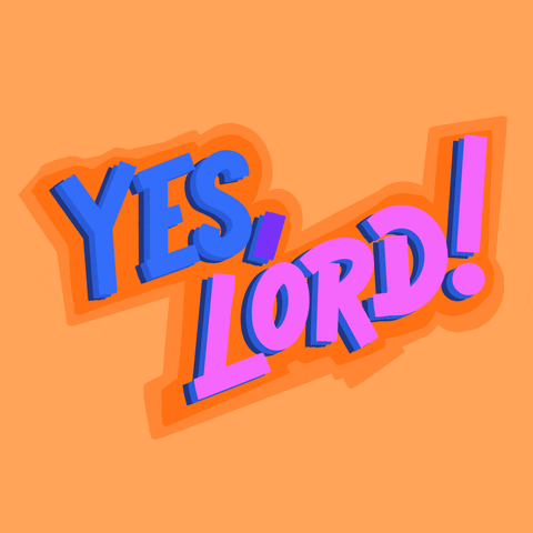 Yes, Lord!