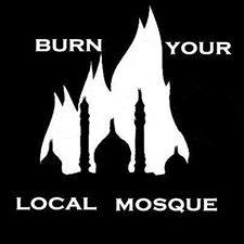 burn your local mosque