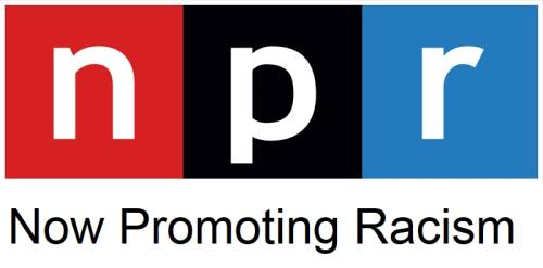 NPR Now Promoting Racism