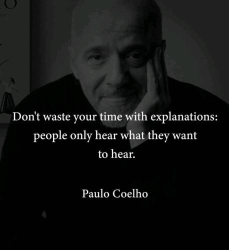 DontWasteTimeExplanationPeopleOnlyHearWhatTheyWantPauloCoelho