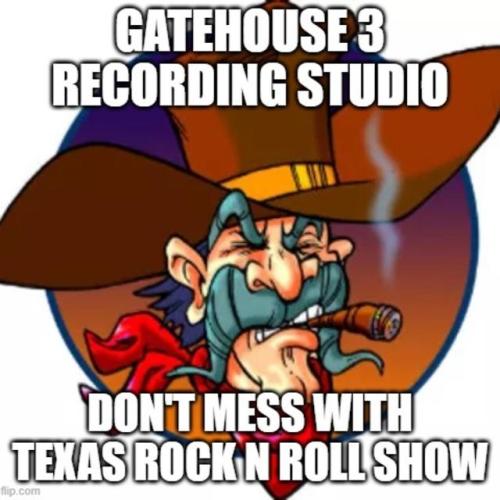 GATEHOUSE3DONTMESSWITHTEXASROCKNROLLSHOW