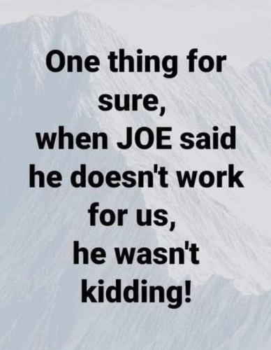 joe wasn't kidding