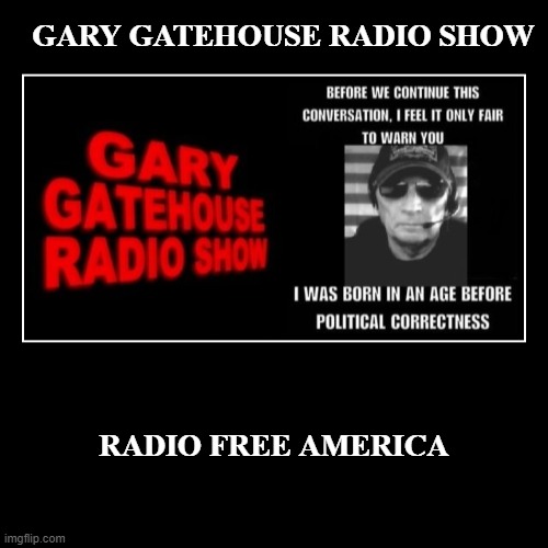 GARYGATEHOUSERADIOFREEAMERICASHOW