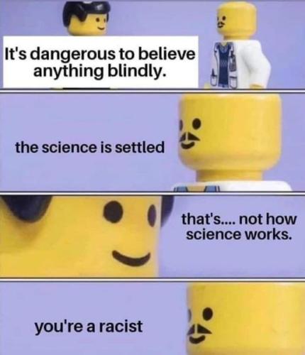 DangerousBelieveBlindlyScienceSettledYoureRacist