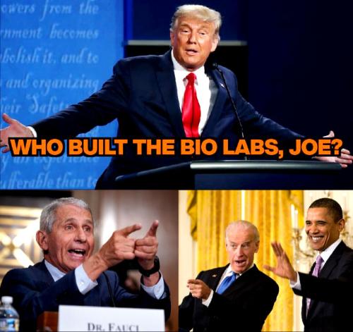 Trump ~Who Built Those BioLabs Joe~