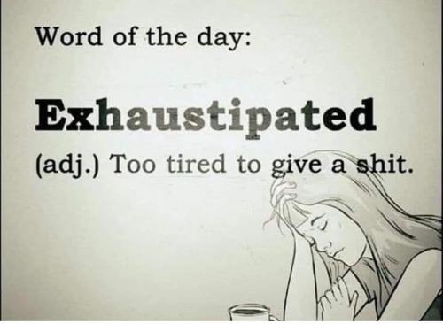 Exhaustipated