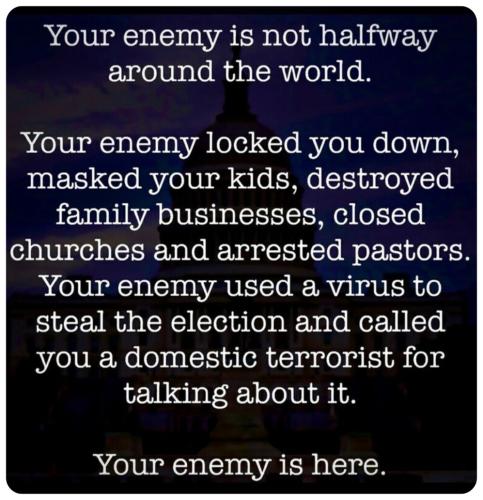 your enemy is not half way around the world