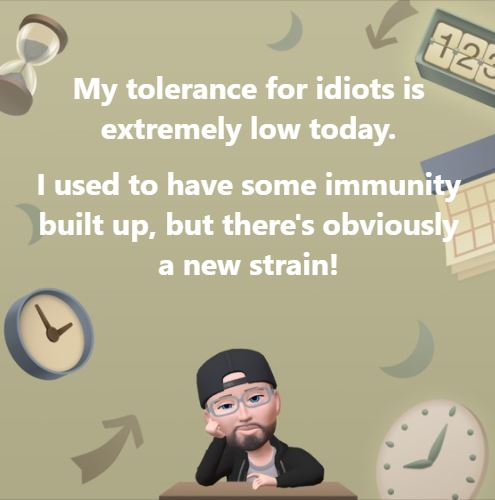 My tolerance for idiots