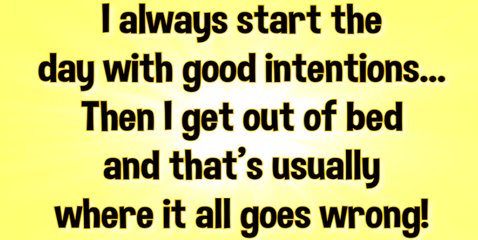 Good intentions - Stay in bed