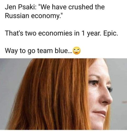 Way to go Team Blue Jen Psaki on crushing Russia economy