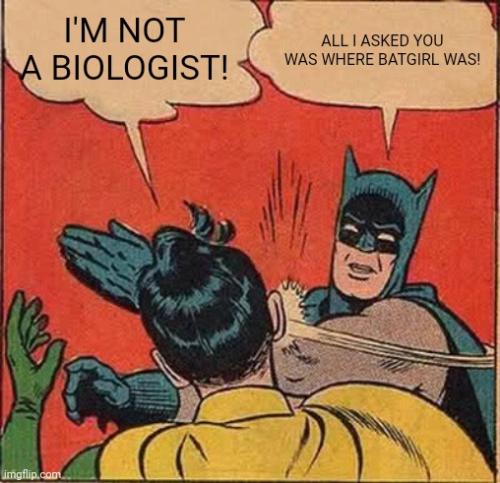Cartoon - Batman - I'm not a biologist