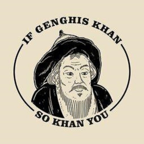 If Ghengis Khan