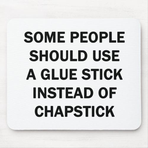 Some People Should Use a Glue Stick Mouse Pad