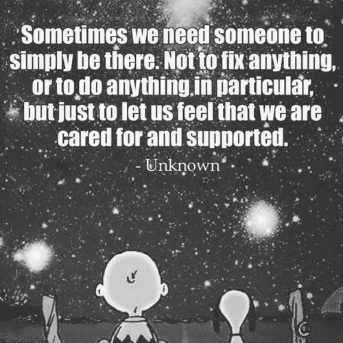 SometimeWeneedSomeoneSimplyBeThereNotFixNotDoAnything