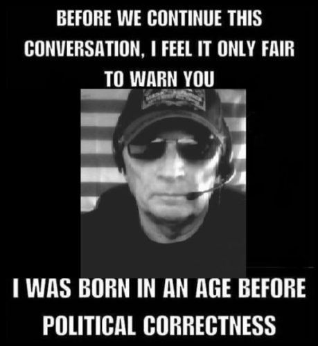 IWASBORNBEFOREPOLITICALCORRECTNESS