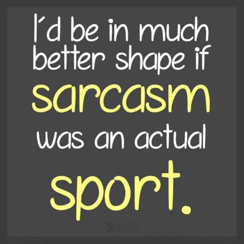Sarcasm - Actual sport