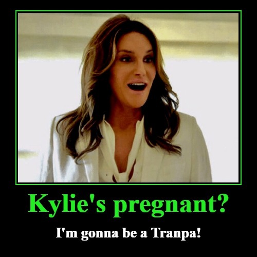 Kylies pregnant Im going to be a tranpa