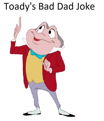 20220413 Toady's Bad Dad Joke