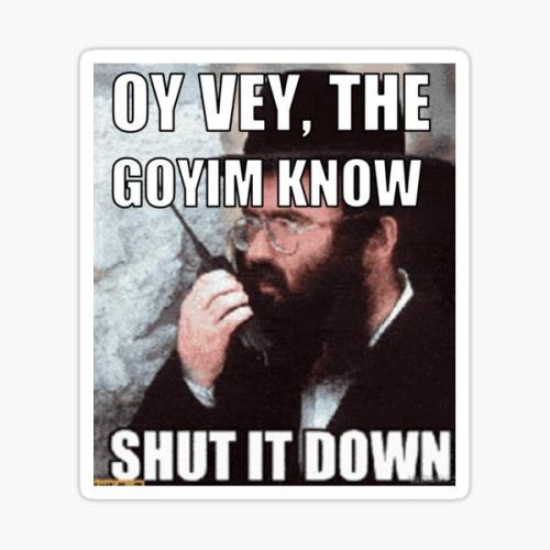 The Goyim know