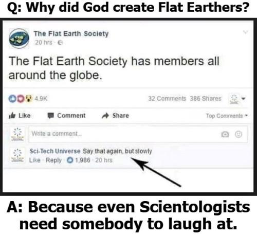 Why did God create Flat Earthers
