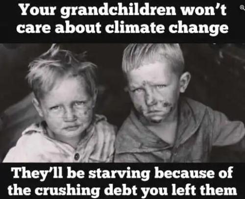 message-grandchildren-wont-care-about-climate-change-starving-crushing-debt-you-left-them.jpg
