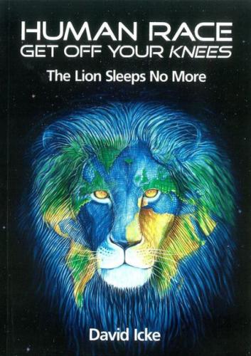 HumanRaceGetOffYourKneesTheLionSleepsNoMoreDavidIcke