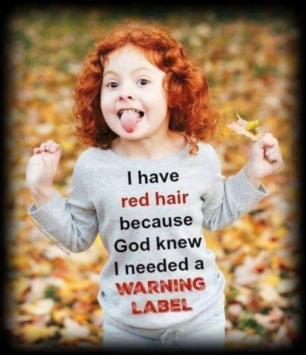 I have red hair because