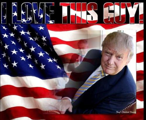 Trump - I love this guy