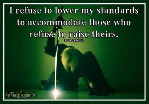 I refuse to lower my standards