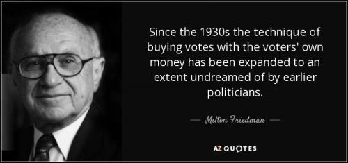 quote-since-the-1930s-the-technique-of-buying-votes-with-the-voters-own-money-has-been-expanded-milton-friedman-89-13-55