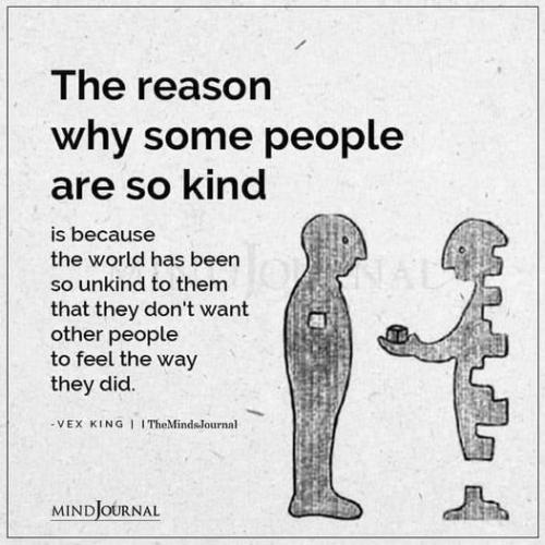 the reason why some people are so kind