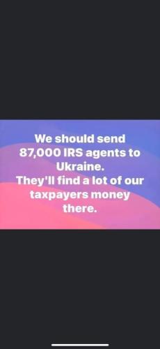 we should send 87000 irs agents to Ukraine