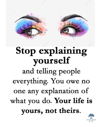 stop explaining yourself