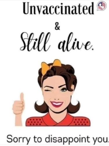unvaxxed & alive