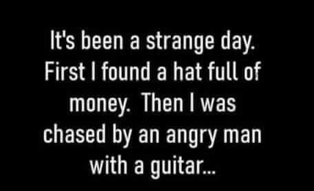 its been a strange day