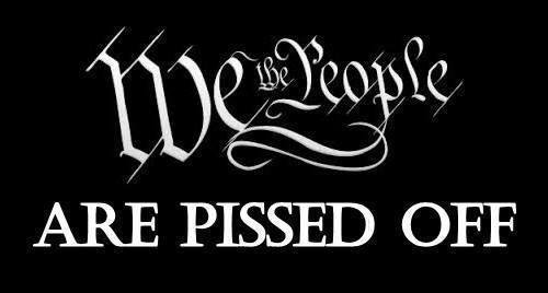 We the people are pissed off