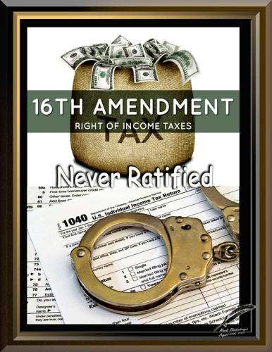 16TH AMENDMENT – NEVER RATIFIED