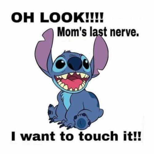 oh look moms last nerve