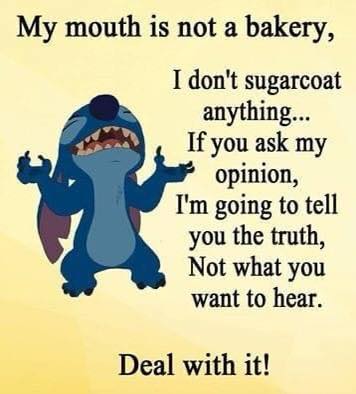 i dont sugarcoat anything