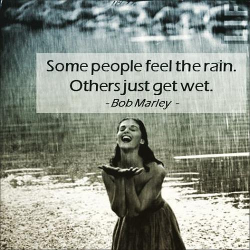 some people feel the rain