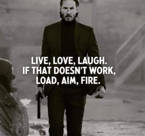 live love laugh if that dont work load aim fire