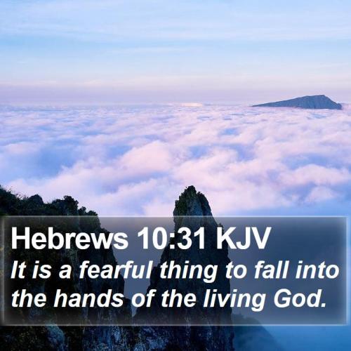 Hebrews-10-31-KJV-It-is-a-fearful-thing-to-fall-into-the-hands-of-I58010031-L01