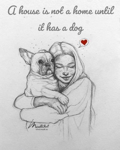a house is not a home until you have a dog