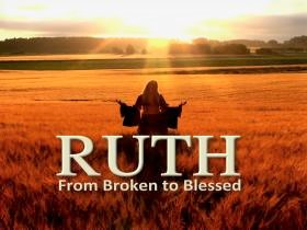 091822 - Ruth 1-6 Broken to blessed