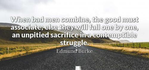 Edmund Burke-When Bad Men Combine