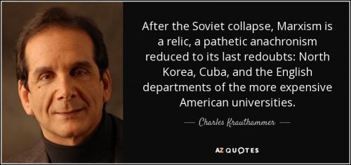 quote-after-the-soviet-collapse-marxism-is-a-relic-a-pathetic-anachronism-reduced-to-its-last-charles-krauthammer-113-95-96