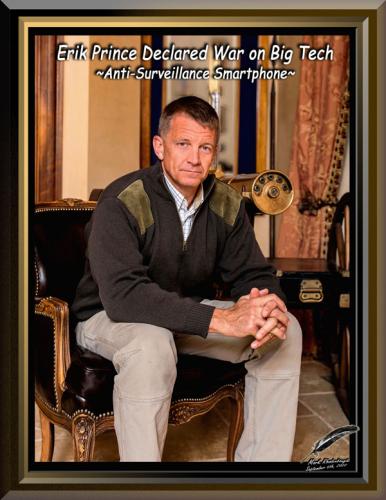 Erik Prince  Declared War on Big Tech ~Anti-Surveillance Smartphone~