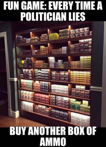 Ammo - Every time a politician lies...