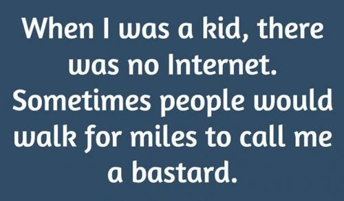 Bastard - Would walk miles to call me one